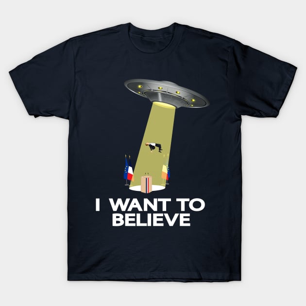 Anti-Macron - I WANT TO BELIEVE T-Shirt by Manikool